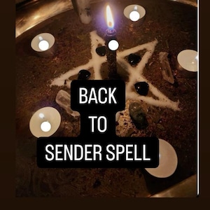 May include: A black candle burns in the center of a pentagram drawn on a dark surface.  Surrounding the candle are white candles, black stones, and crystals. The text "Back to Sender Spell" is written in white letters on a black background.