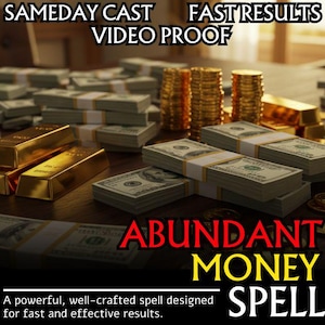 May include: A digital illustration of a money spell with stacks of cash, gold bars, and the words "Abundant Money Spell" in red text. The text below reads "A powerful, well-crafted spell designed for fast and effective results."