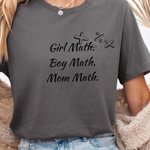 Girl Math Boy Math Mom Math Shirt, Funny Mom Quote Tee, Viral Trend T-Shirt, Comfort Colors Math Humor Shirt, Sassy TikTok Meme Tee
