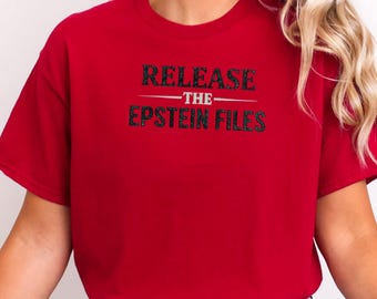 Release The Epstein Files T-Shirt, Political Statement Shirt, Justice Transparency Tee, Free The Files Protest Shirt