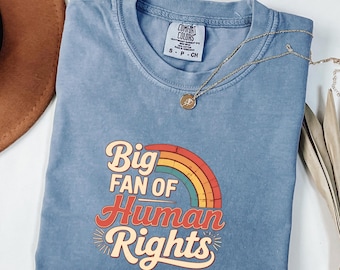 Big Fan of Human Rights Comfort Colors® T-Shirt Social Justice Graphic Tee, Equality Shirt, Activist Gift, Human Rights Shirt for Women Men