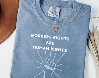 Comfort Colors Workers Rights Shirt, Union Strong Activism Tee, Labor Equality Protest Shirt, Gift for Workers