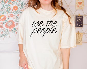 We The People Comfort Colors® Long Sleeve Tee Shirt, Power of the People Pro Democracy, Government By and For The People, We the People Tee