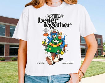 Everything Is Better Together Shirt, Retro Christmas Friendship Tee, Vintage Winter Mascot T-Shirt, Be A Friend Support A Friend Graphic Tee