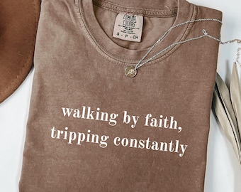 Walking By Faith Tripping Constantly Comfort Colors, Funny Christian Shirt, Religious Humor Tee, Spiritual Graphic Tee