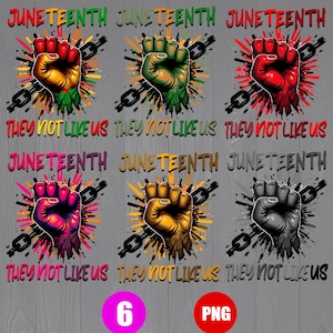 Puede incluir: Un diseño gráfico con seis puños de diferentes colores, cada uno con una cadena y líneas radiantes. Las palabras "Juneteenth" y "They Not Like Us" se muestran arriba y abajo de los puños. También hay un círculo rosa con el número "6" y un círculo rojo con "PNG".