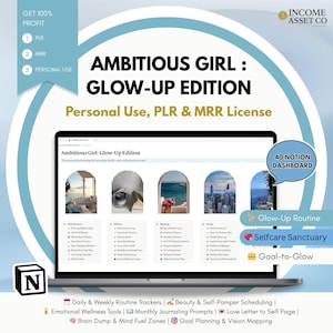 May include: A laptop screen displays the text "AMBITIOUS GIRL: GLOW-UP EDITION" with "Personal Use, PLR & MRR License." The screen shows a Notion dashboard with various sections, including "Glow-Up Routine" and "Selfcare Sanctuary." Additional text includes "Daily & Weekly Routine Trackers."