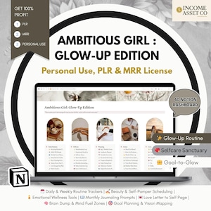 May include: A laptop screen displays the "Ambitious Girl: Glow-Up Edition" Notion dashboard. The image includes text about personal use, PLR, and MRR licenses, along with icons and text related to self-care, routine tracking, and goal setting.
