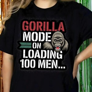 Gorilla Mode ON ... Loading 100 Men – Funny Gorilla Shirt | Gorilla vs 100 Men Challenge Tee | Alpha Beast Power, Funny Adult Humor