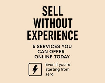 Verkaufen ohne Erfahrung - 5 Dienstleistungen, die Sie heute anbieten können | Anfänger Digital Hustle PDF Anleitung