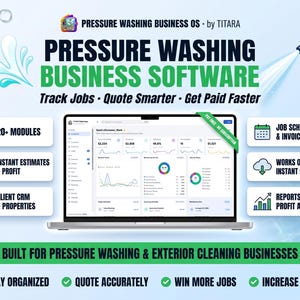 May include: A digital dashboard for Pressure Washing Business OS by Titara displayed on a laptop screen. The interface shows financial charts, job tracking, and business metrics. Surrounding text highlights features like 20+ modules, job scheduling, invoices, and client CRM.