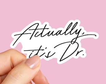 Actually, It's Dr. Sticker, PHD Gift, Medical Student Gift, Female Doctor Gift, Funny Doctor sticker, Medical Sticker, Water Bottle Sticker