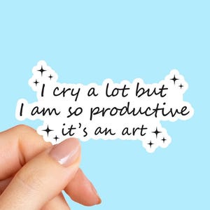 I cry a lot but I am so productive it&#39;s an art sticker, TTPD Sticker, Tortured Poets Album Sticker, tumbler sticker, water bottle sticker