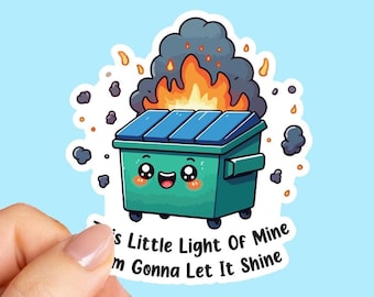 Dumpster Fire Sticker, This Little Light Of Mine I'm Gonna Let It Shine, Funny Dumpster Fire Sticker for Laptop, Anxiety Sticker