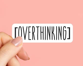 Overthinking  laptop stickers, funny stickers, laptop decals, tumbler sticker, water bottle sticker, Kindle Sticker, stickers for tablet
