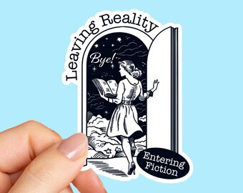 Leaving Reality Entering Fiction Sticker, Funny Book Sticker, Book Lover Sticker, Bookish Sticker, Dark Academia