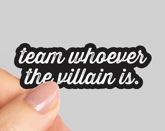 Team Whoever The Villain Is Sticker, Bookish Enemies To Lovers Sticker, Reader Sticker, Book Lover Gift,  Book Club Sticker, Booktok