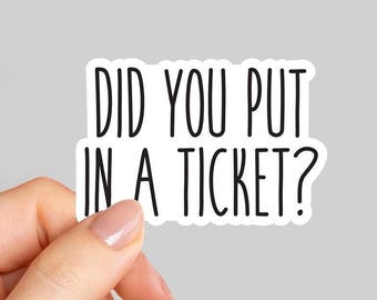 Did You Put In A Ticket? Stickers, Funny IT Stickers, Tech Support Stickers, IT Staff Gifts, Computer Scientist Stickers, Project Manager
