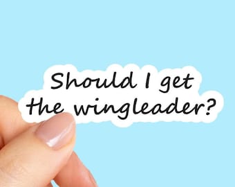 Should I Get The Wingleader? Sticker, Fourth Wing Sticker, Bookish Sticker, Gift for Book Lover ,Booktok, Book sticker