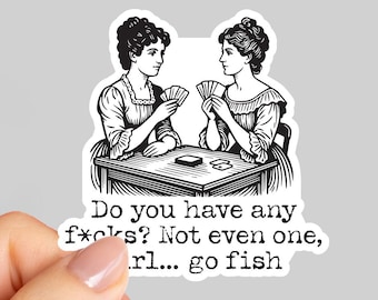 Do you have any ficks go fish Sticker, Adult Humor Sarcastic Funny Sticker, Water bottle sticker, Sassy gifts for her