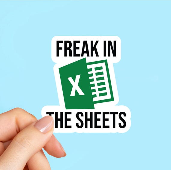 Freak In The Sheets Sticker, Microsoft Excel, laptop stickers, funny stickers, sarcasm laptop decals, water bottle sticker