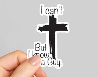 I Can't But I Know a Guy | Bible Stickers | Christian Stickers | Jesus Stickers | Laptop Sticker | God Faith Stickers | tumbler sticker