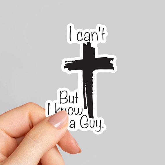 I Can't But I Know a Guy | Bible Stickers | Christian Stickers | Jesus Stickers | Laptop Sticker | God Faith Stickers | tumbler sticker