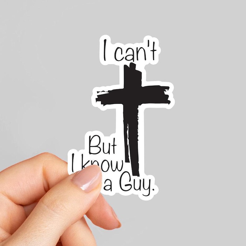 I Can't But I Know a Guy | Bible Stickers | Christian Stickers | Jesus Stickers | Laptop Sticker | God Faith Stickers | tumbler sticker image 1