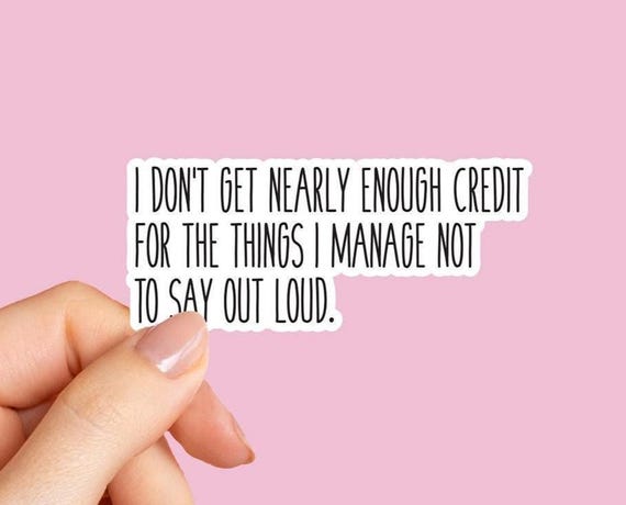 I don’t get nearly enough credit Sticker, Sarcastic Stickers, Funny Quote Stickers, Funny Sticker, Water bottle sticker, Sassy quote sticker