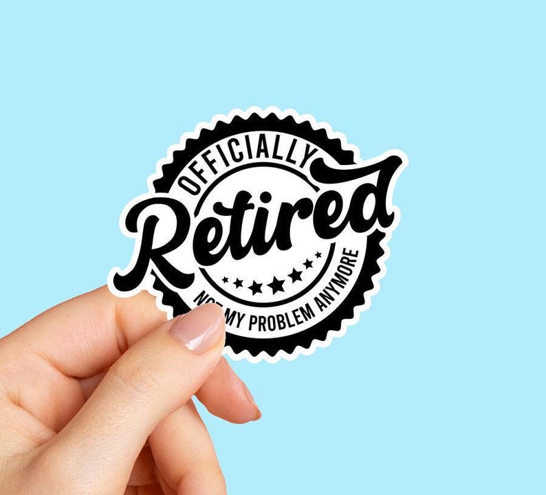 Officially Retired Not My Problem Sticker, Funny Retirement Gift, Gag Gift Label, Retired Teacher Gift, Farewell Coworker Sticker afbeelding 1