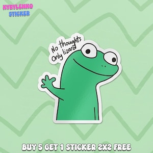 May include: A green lizard sticker with the text "No thoughts Only lizard" in a speech bubble. The sticker has a white border and is on a green zigzag background. The text "KYRYLENKO STICKER" is at the top, and "BUY 5 GET 1 STICKER 2X2 FREE" is at the bottom.