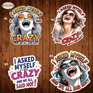 I Asked Myself If I Was Crazy And We All Said No Sticker, Crazy Sticker, Funny Shirt Sticker, Funny Sticker, Sarcastic Sticker, Sublimation