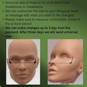 May include: Image shows two mannequin heads with arrows indicating measurement points. Text states the universal mask size is 14 cm from cheekbone to cheekbone. It also mentions customization options and measurement instructions.