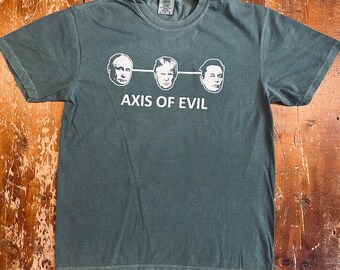 Axis of Evil T-shirt, anti-Trump, anti-Putin, anti-Elon, anti-Musk, anti-DOGE, pro-Ukraine, pro-Zelensky, pro-democracy, anti-autocracy