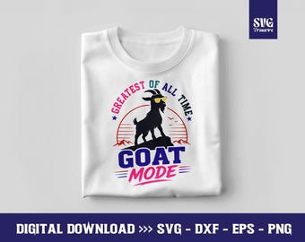 GOAT Mode SVG, Greatest Of All Time Goat Graphic (Digital Download)