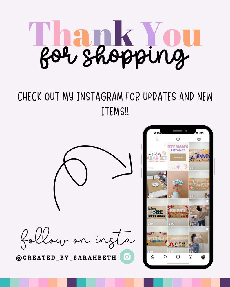 May include: A digital graphic featuring the text Thank You for shopping and CHECK OUT MY INSTAGRAM FOR UPDATES AND NEW ITEMS!! with a black arrow pointing to a smartphone displaying an Instagram profile grid. The text follow on insta @CREATED_BY_SARAHBETH is below.