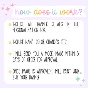 May include: A light purple graphic with the text "how does it work?" in colorful letters. The text explains the process: include banner details, name and color changes, a mock image will be sent for approval, and the banner will be painted and shipped.