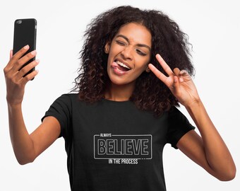 Believe in the Process T-Shirt: Unisex Motivational Graphic Tee