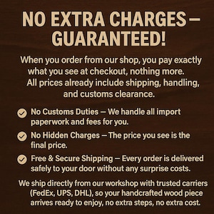 The image is a text-based advertisement that clearly states that there are no extra charges, no hidden fees, and no customs duties. It also mentions that the shipping is free and secure, and the wood piece arrives ready to enjoy without any surprise costs.