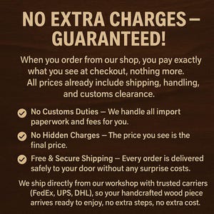 The image is a text-based advertisement that clearly states that there are no extra charges, no hidden fees, and no customs duties. It also mentions that the shipping is free and secure, and the wood piece arrives ready to enjoy without any surprise costs.