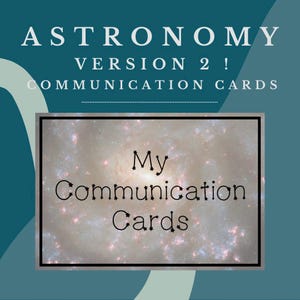 May include: An astronomy-themed design featuring the text "ASTRONOMY VERSION 2 ! COMMUNICATION CARDS" in white. The central image is a rectangular card with a galaxy background and the words "My Communication Cards". The background is teal.