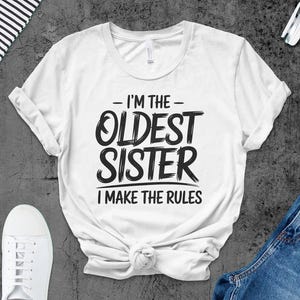 I&#39;m the Oldest Sister | I Make the Rules | Funny Family Sibling PNG | Digital Download