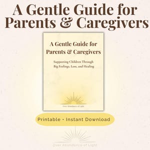 Può includere: Un download digitale intitolato "A Gentle Guide for Parents & Caregivers". La copertina del libro è color crema con testo in un carattere serif marrone scuro. La guida supporta i bambini attraverso grandi sentimenti, perdite e guarigione.