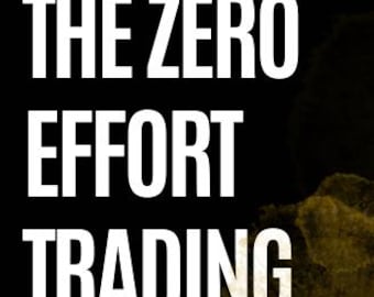 The Zero Effort Trading Blueprint