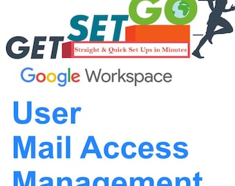 Get, Set, Go with Google Workspace Master End User Mail Access Tasks in Minutes