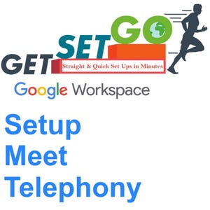 Puede incluir: Un logotipo para Google Workspace con el texto "Get Set Go" en azul, rojo y verde. El texto "Straight & Quick Set Ups in Minutes" está debajo del logotipo. El texto "Google Workspace" está debajo del texto. El texto "Setup Meet Telephony" está debajo del texto de Google Workspace.