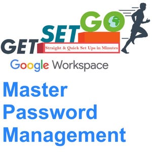 May include: A blue and white logo with the text "GET SET GO" and the words "Straight & Quick Set Ups in Minutes" below. The logo also includes a running figure and a globe. Below the logo is the text "Google Workspace" in blue and white. The text "Master Password Management" is in blue below the logo.