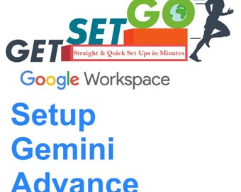 Get, Set, Go with Google Workspace Master Gemini Advanced Setup in Minutes