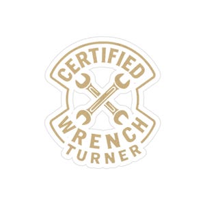 Certified Wrench Turner Sticker, Transparent Outdoor Sticker, Die-Cut Decal, Garage Decor, Car Stickers, Mechanic Gift