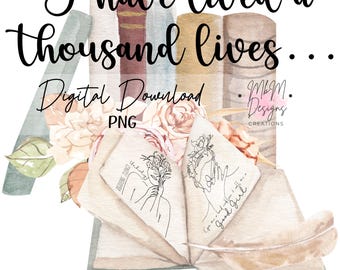 I have lived a thousand lives, bookish PNG, Good Girl, Unholy, Digital Design, PNG, Shirt design, mug design.